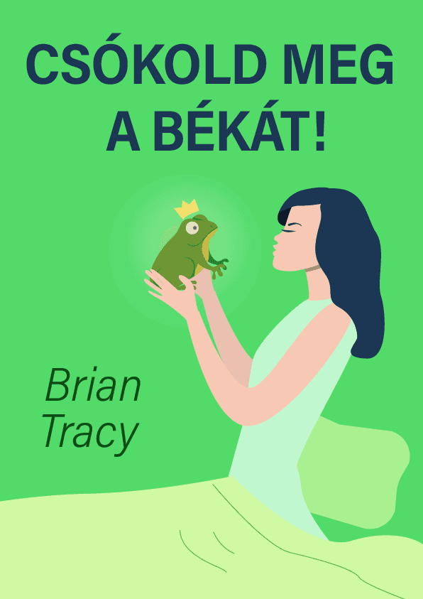 Csókold meg a békát! – Brian Tracy könyvborító