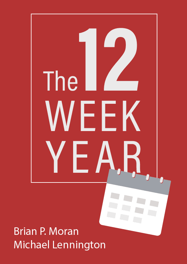The 12 Week Year – Brian P. Moran, Michael Lennington könyvborító