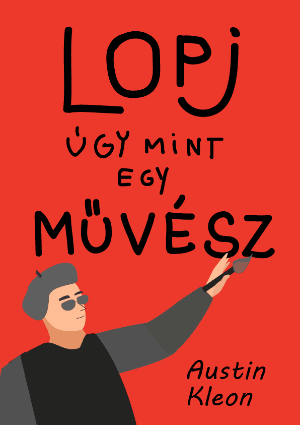 Lopj úgy, mint egy művész! – Austin Kleon könyvborító