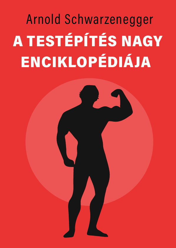 A Testépítés nagy enciklopédiája – Arnold Schwarzenegger könyvborító