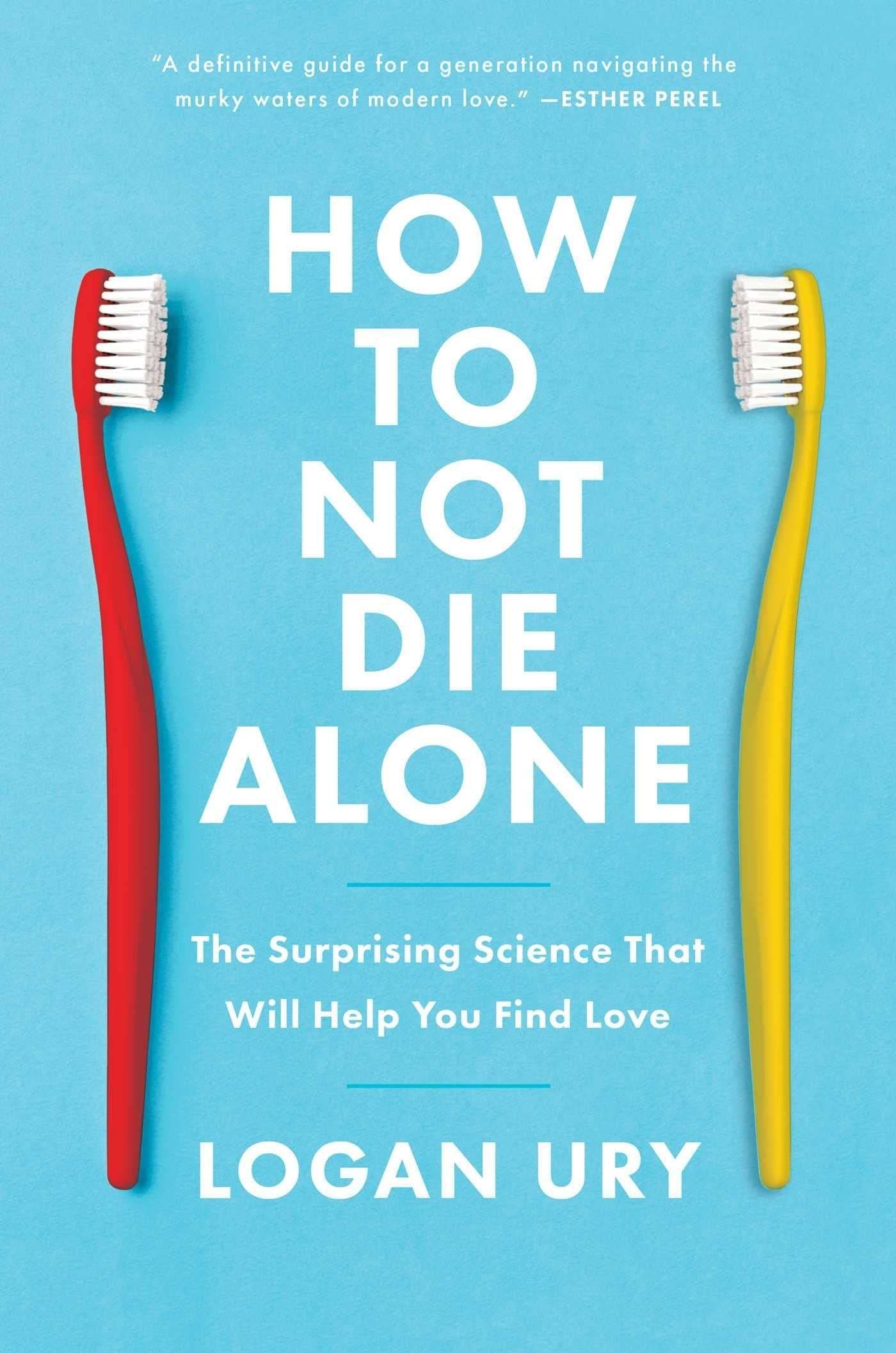 How to Not Die Alone – Logan Ury könyvborító