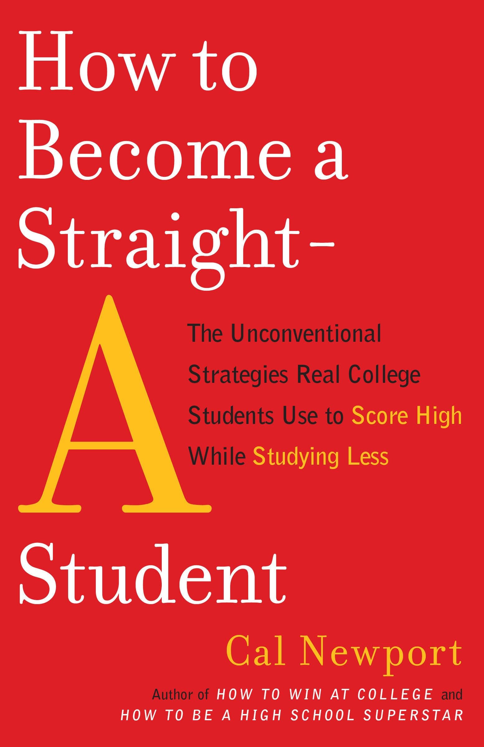 How to Become a Straight A Student – Cal Newport könyvborító