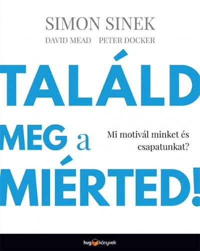 Találd meg a miérted – Simon Sinek könyvborító
