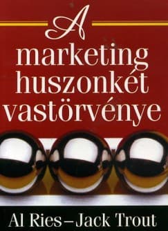 A marketing huszonkét vastörvénye
– Al Ries & Jack Trout könyvborító