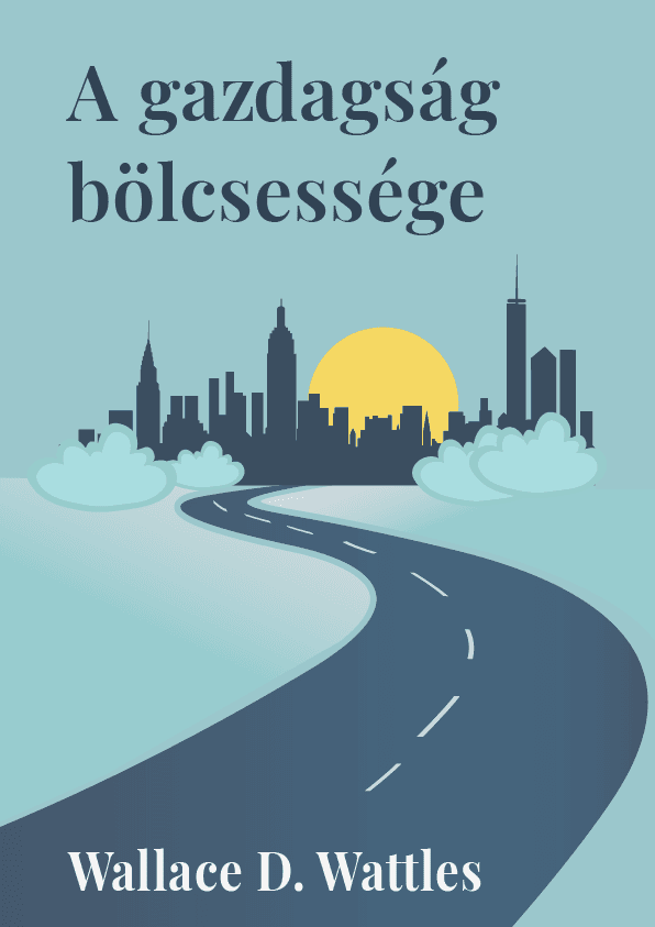 A gazdagság bölcsessége – Wallanced D. Wattles könyvborító